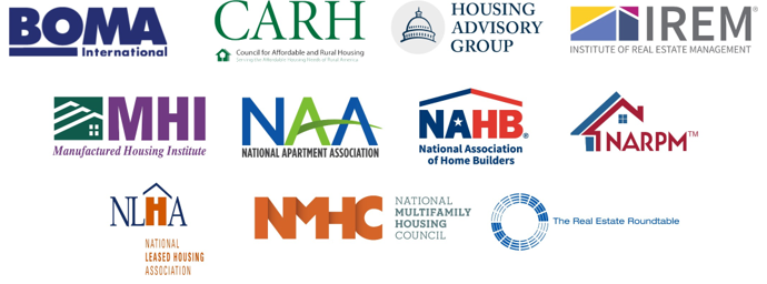 BOMA, CARH, Housing Advisory Group,IREM, MHI, NAA, NAHB, NAEPM, NLHA, NMHC, The Real Estate Roundtable